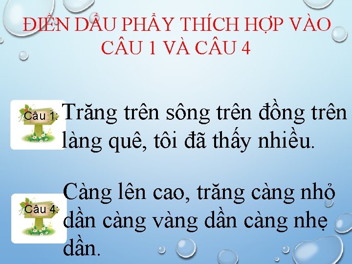 ĐIỀN DẤU PHẨY THÍCH HỢP VÀO C U 1 VÀ C U 4 Câu