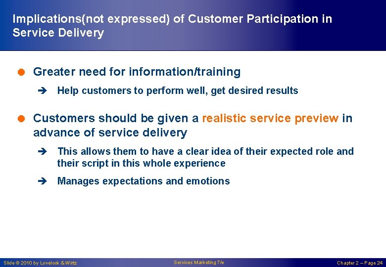 Implications(not expressed) of Customer Participation in Service Delivery = Greater need for information/training è