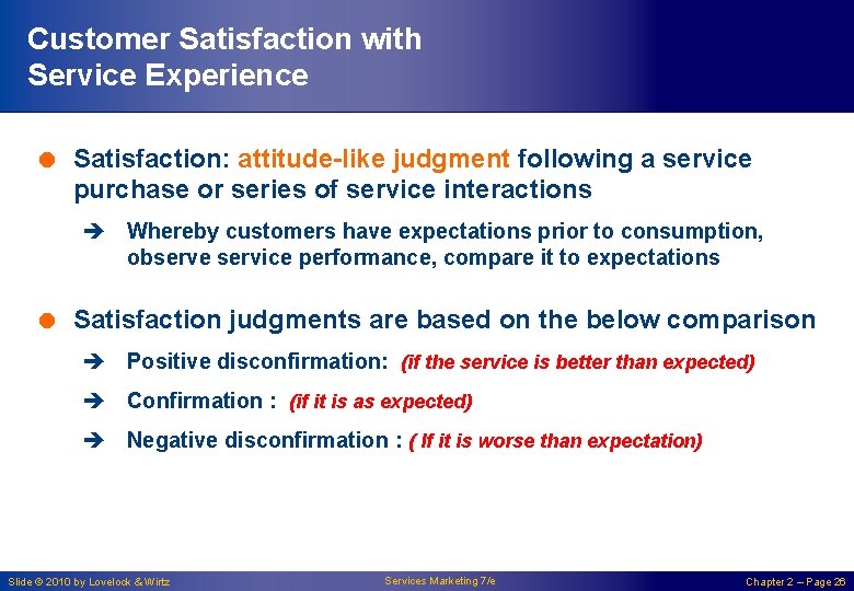 Customer Satisfaction with Service Experience = Satisfaction: attitude-like judgment following a service purchase or
