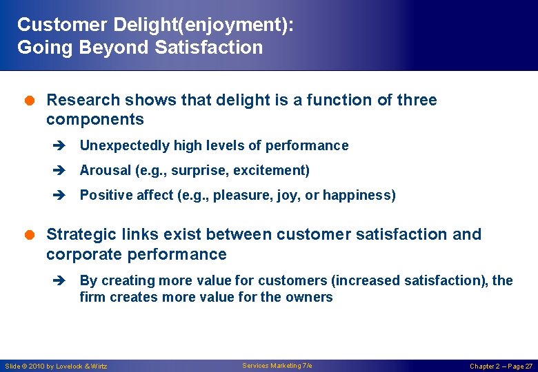 Customer Delight(enjoyment): Going Beyond Satisfaction = Research shows that delight is a function of
