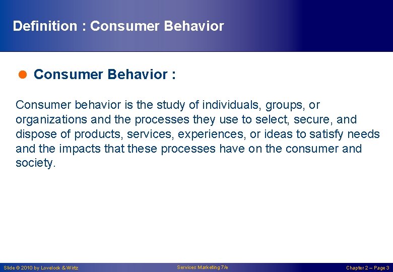 Definition : Consumer Behavior = Consumer Behavior : Consumer behavior is the study of
