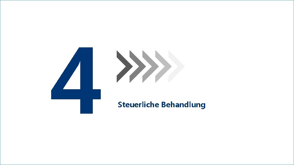 4 Steuerliche Behandlung 