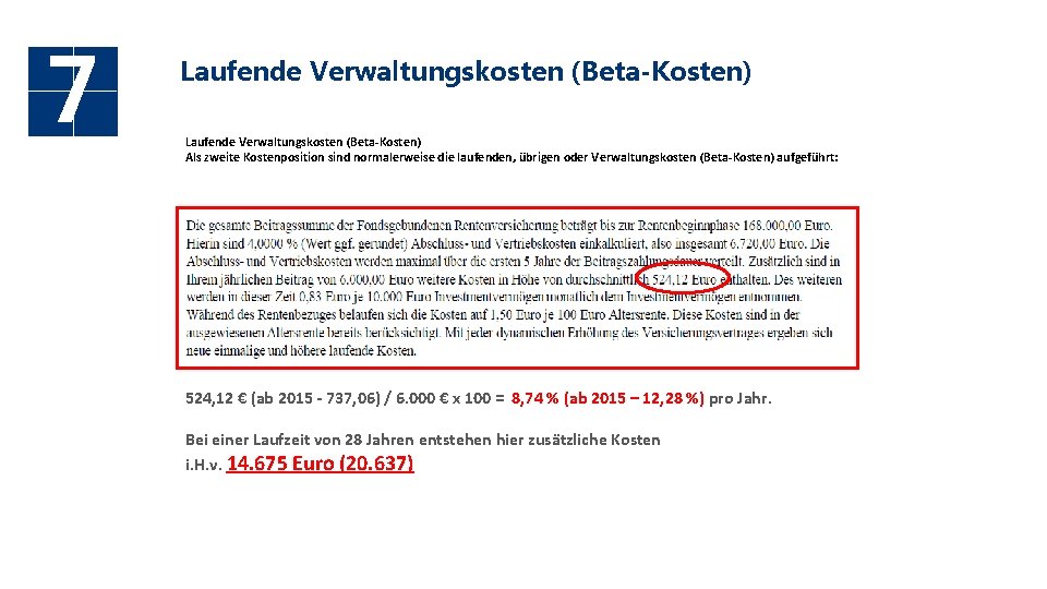 7 Laufende Verwaltungskosten (Beta-Kosten) Als zweite Kostenposition sind normalerweise die laufenden, übrigen oder Verwaltungskosten