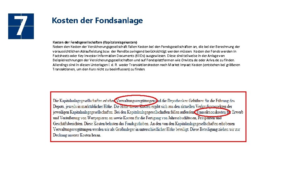 7 Kosten der Fondsanlage Kosten der Fondsgesellschaften (Kapitalanlagekosten) Neben den Kosten der Versicherungsgesellschaft fallen