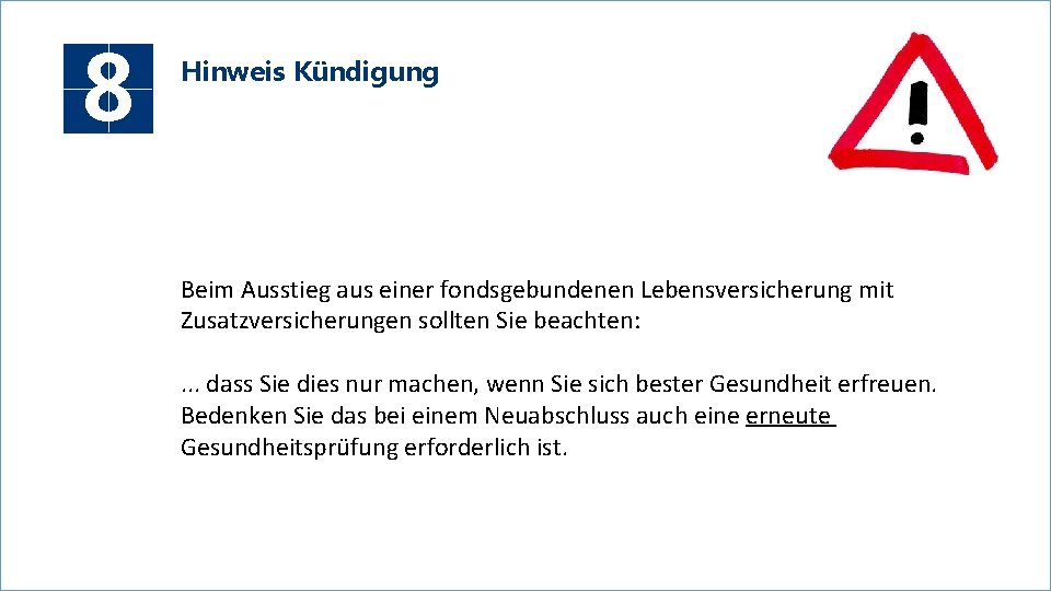 8 Hinweis Kündigung Beim Ausstieg aus einer fondsgebundenen Lebensversicherung mit Zusatzversicherungen sollten Sie beachten: