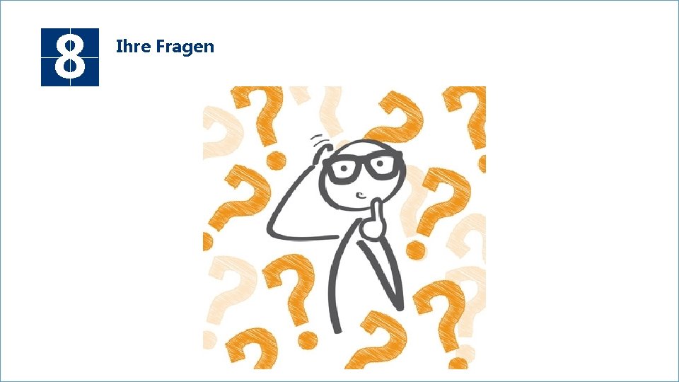 8 Ihre Fragen 