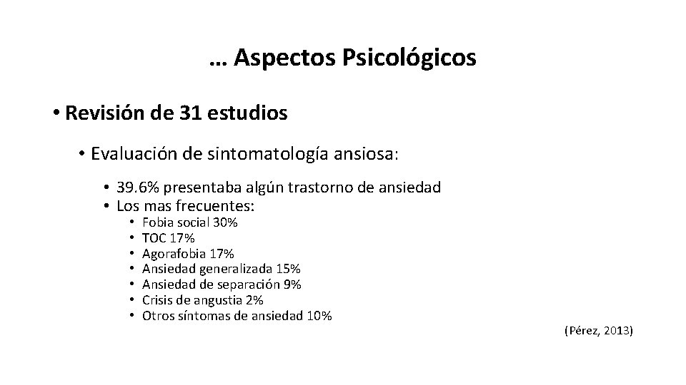 … Aspectos Psicológicos • Revisión de 31 estudios • Evaluación de sintomatología ansiosa: •