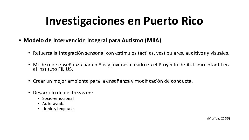 Investigaciones en Puerto Rico • Modelo de Intervención Integral para Autismo (MIIA) • Refuerza