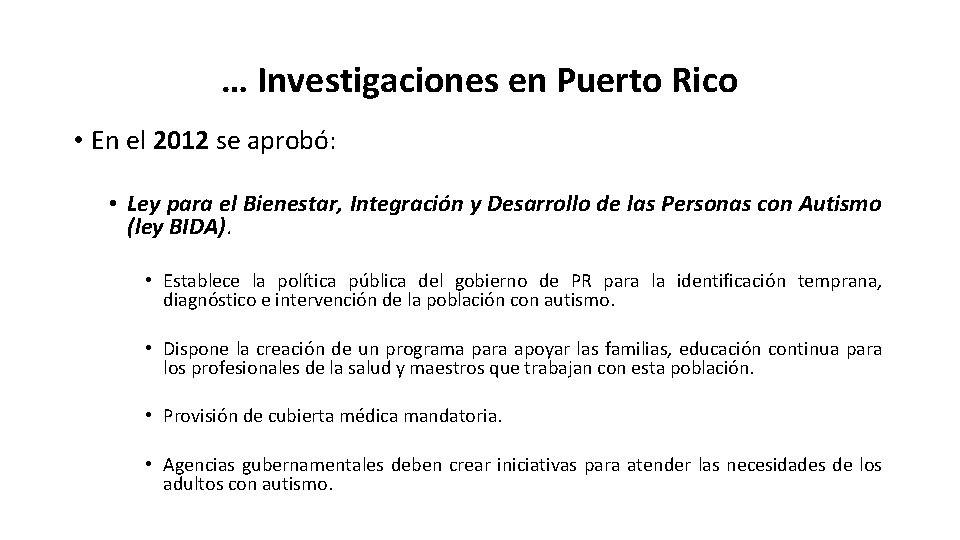 … Investigaciones en Puerto Rico • En el 2012 se aprobó: • Ley para