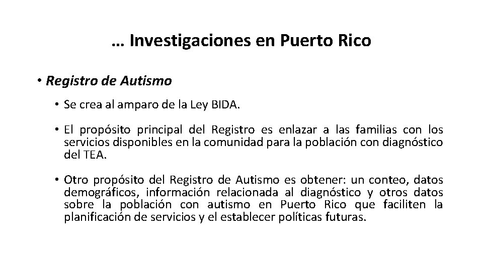 … Investigaciones en Puerto Rico • Registro de Autismo • Se crea al amparo