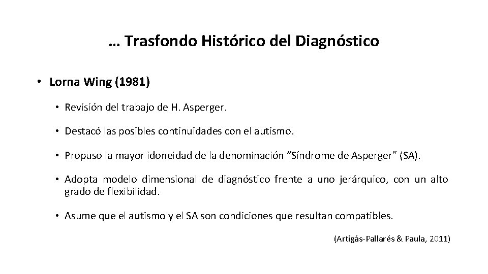 … Trasfondo Histórico del Diagnóstico • Lorna Wing (1981) • Revisión del trabajo de