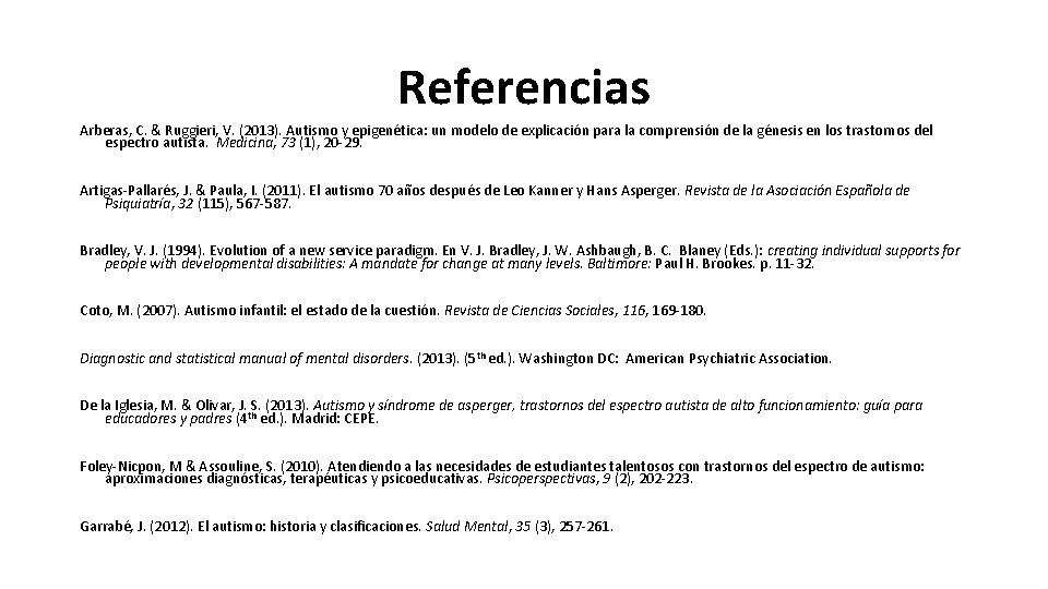 Referencias Arberas, C. & Ruggieri, V. (2013). Autismo y epigenética: un modelo de explicación