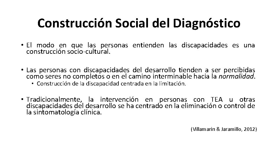 Construcción Social del Diagnóstico • El modo en que las personas entienden las discapacidades