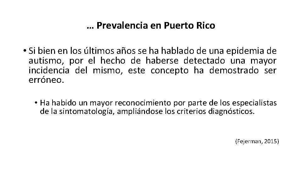 … Prevalencia en Puerto Rico • Si bien en los últimos años se ha