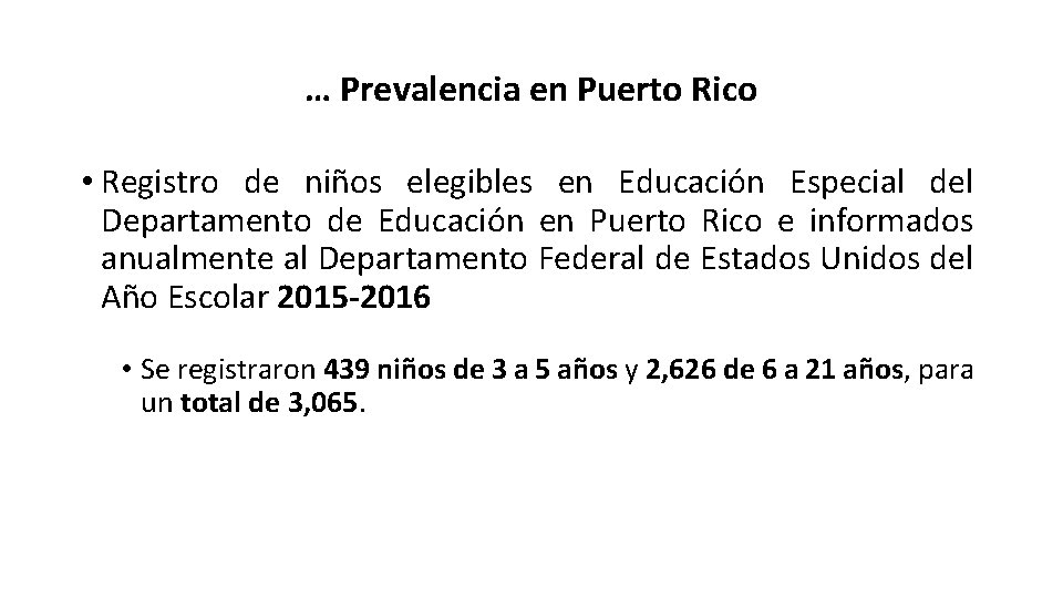 … Prevalencia en Puerto Rico • Registro de niños elegibles en Educación Especial del