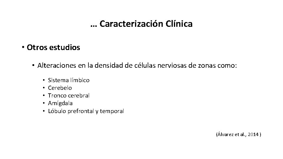 … Caracterización Clínica • Otros estudios • Alteraciones en la densidad de células nerviosas