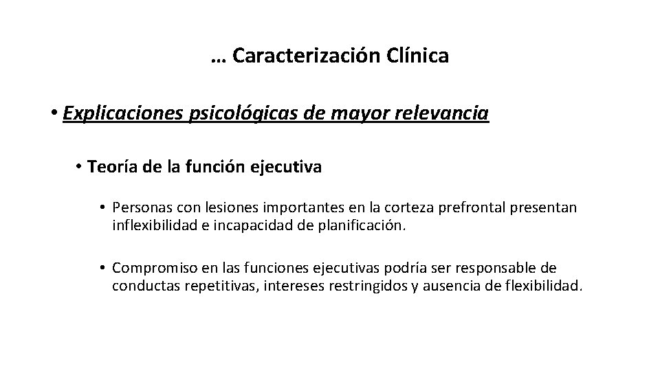 … Caracterización Clínica • Explicaciones psicológicas de mayor relevancia • Teoría de la función