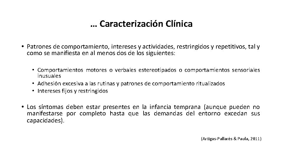 … Caracterización Clínica • Patrones de comportamiento, intereses y actividades, restringidos y repetitivos, tal