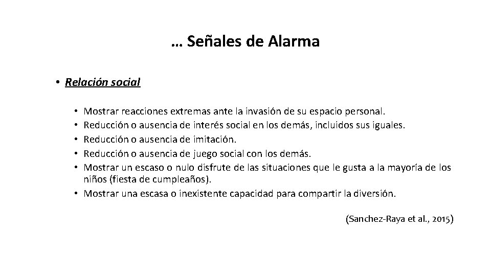 … Señales de Alarma • Relación social Mostrar reacciones extremas ante la invasión de