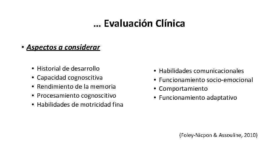 … Evaluación Clínica • Aspectos a considerar • • • Historial de desarrollo Capacidad