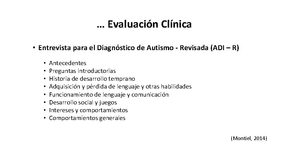 … Evaluación Clínica • Entrevista para el Diagnóstico de Autismo - Revisada (ADI –