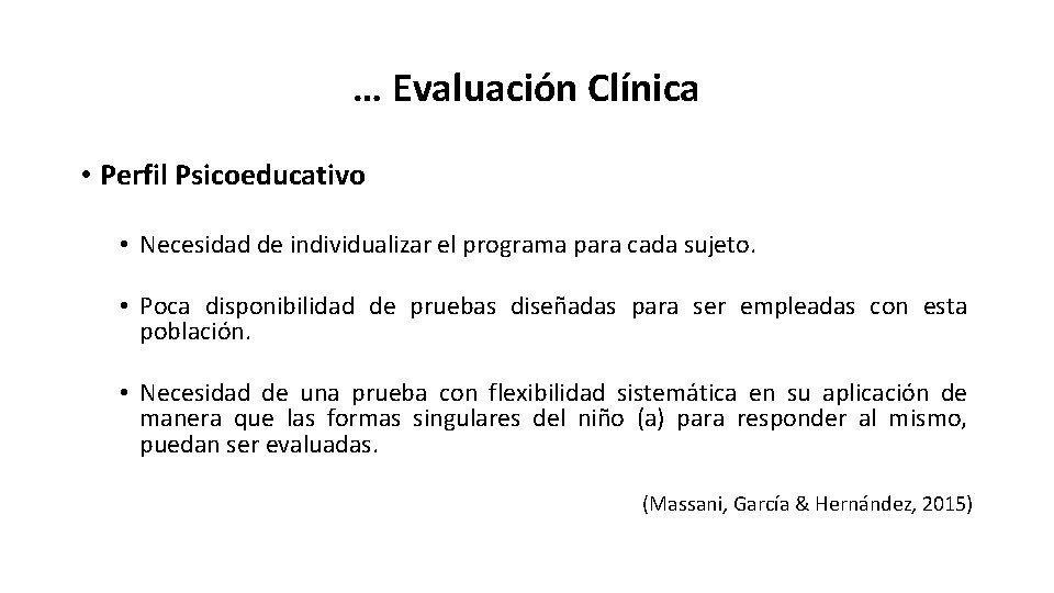 … Evaluación Clínica • Perfil Psicoeducativo • Necesidad de individualizar el programa para cada