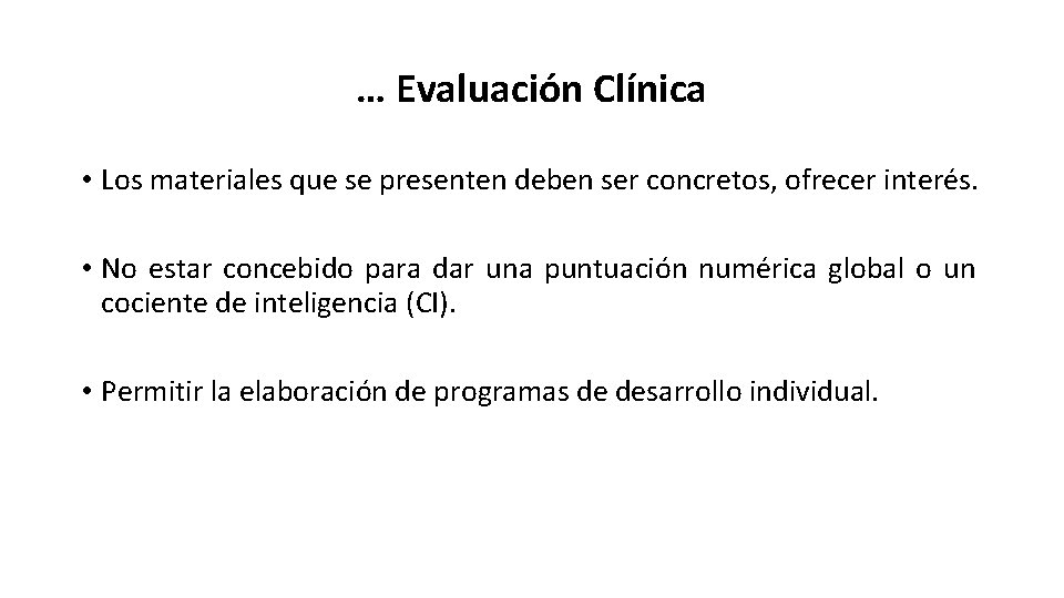 … Evaluación Clínica • Los materiales que se presenten deben ser concretos, ofrecer interés.