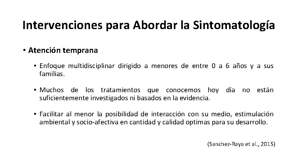 Intervenciones para Abordar la Sintomatología • Atención temprana • Enfoque multidisciplinar dirigido a menores