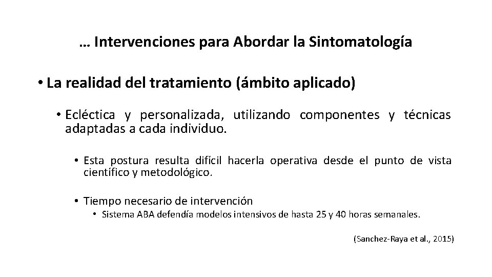 … Intervenciones para Abordar la Sintomatología • La realidad del tratamiento (ámbito aplicado) •