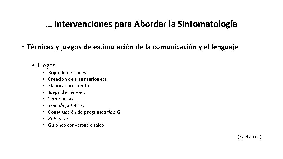 … Intervenciones para Abordar la Sintomatología • Técnicas y juegos de estimulación de la