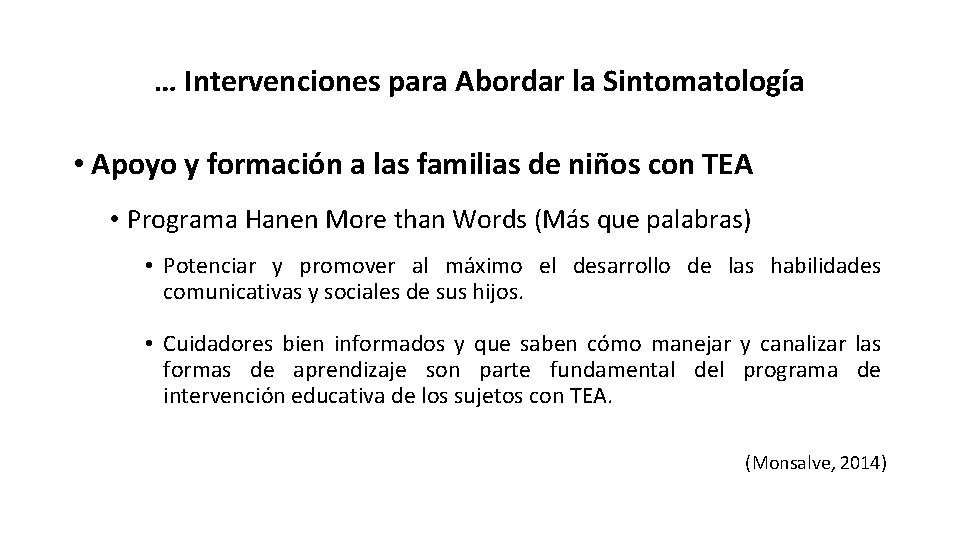 … Intervenciones para Abordar la Sintomatología • Apoyo y formación a las familias de