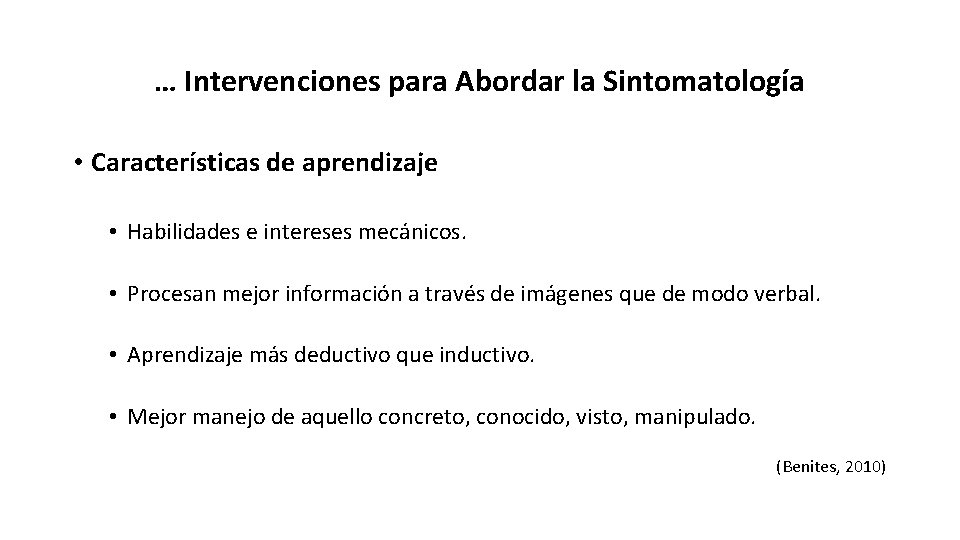 … Intervenciones para Abordar la Sintomatología • Características de aprendizaje • Habilidades e intereses