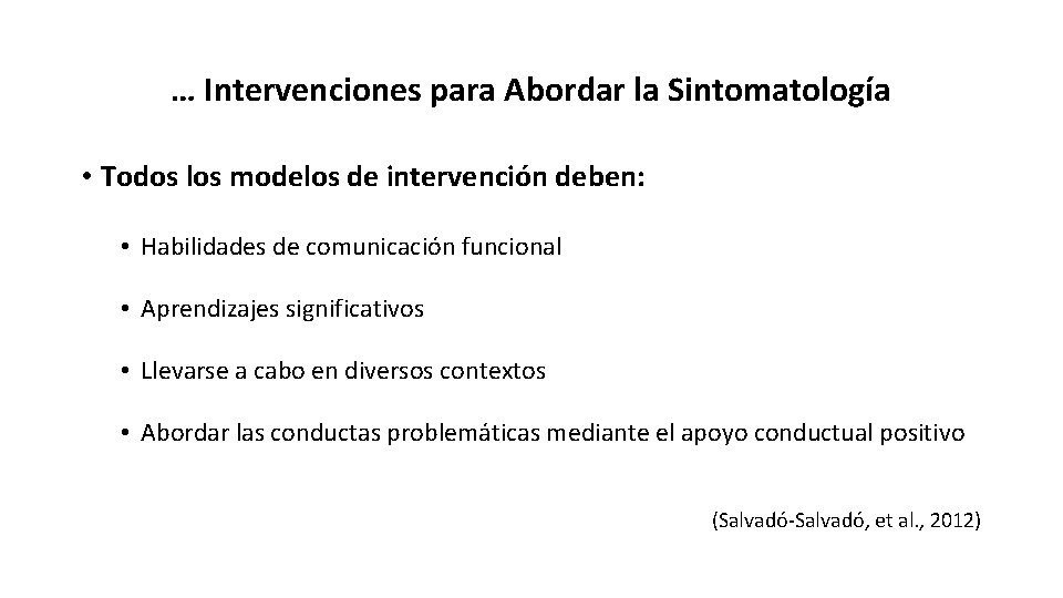 … Intervenciones para Abordar la Sintomatología • Todos los modelos de intervención deben: •