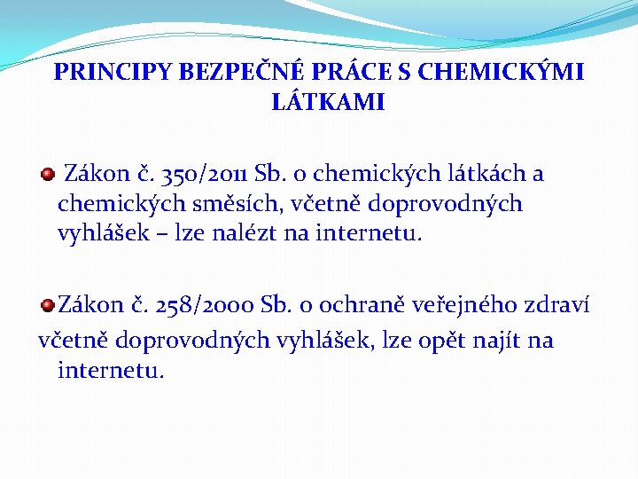 PRINCIPY BEZPEČNÉ PRÁCE S CHEMICKÝMI LÁTKAMI Zákon č. 350/2011 Sb. o chemických látkách a