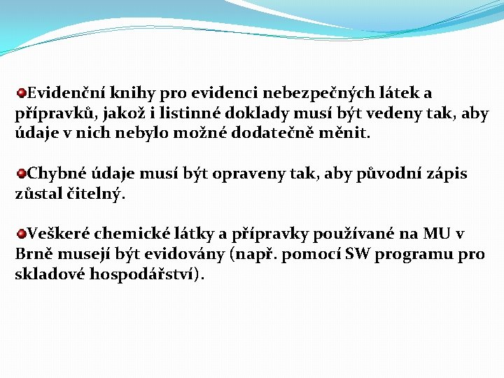 Evidenční knihy pro evidenci nebezpečných látek a přípravků, jakož i listinné doklady musí být