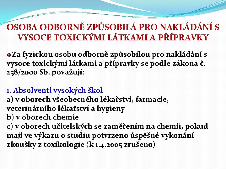 OSOBA ODBORNĚ ZPŮSOBILÁ PRO NAKLÁDÁNÍ S VYSOCE TOXICKÝMI LÁTKAMI A PŘÍPRAVKY Za fyzickou osobu