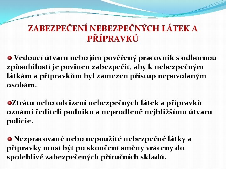 ZABEZPEČENÍ NEBEZPEČNÝCH LÁTEK A PŘÍPRAVKŮ Vedoucí útvaru nebo jím pověřený pracovník s odbornou způsobilostí