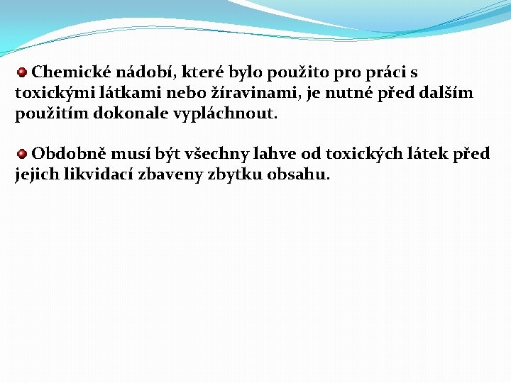 Chemické nádobí, které bylo použito práci s toxickými látkami nebo žíravinami, je nutné před