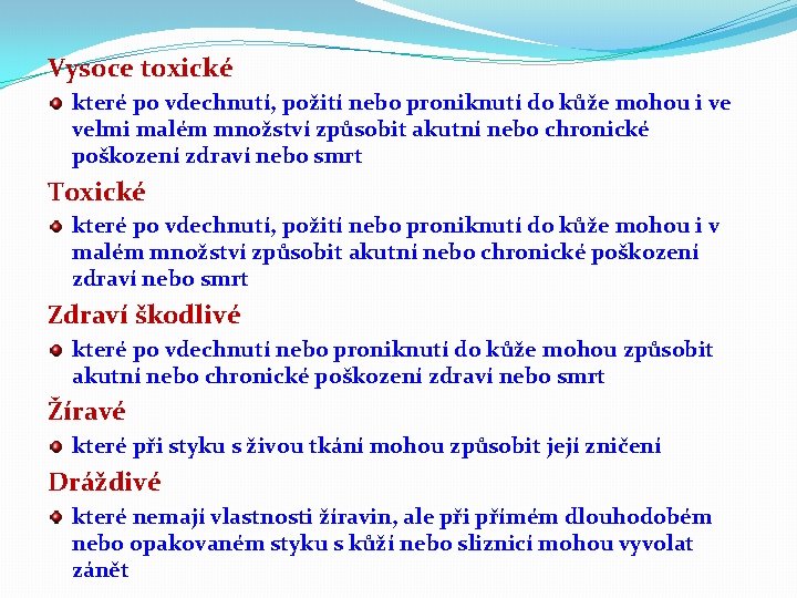 Vysoce toxické které po vdechnutí, požití nebo proniknutí do kůže mohou i ve velmi