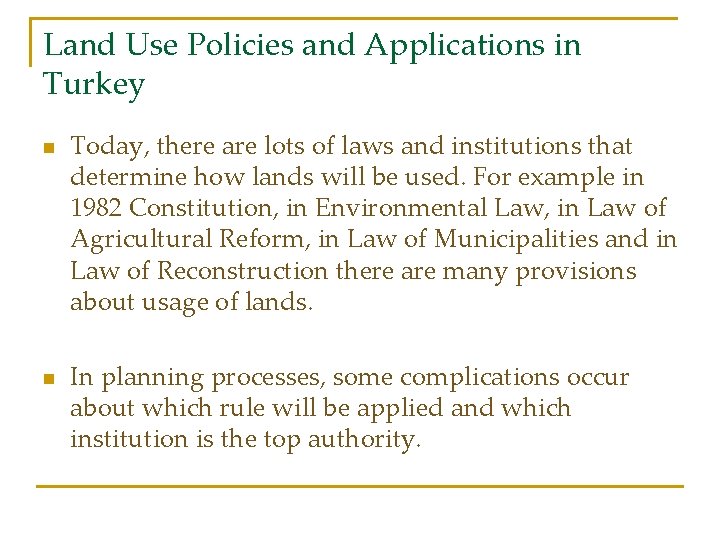 Land Use Policies and Applications in Turkey n n Today, there are lots of