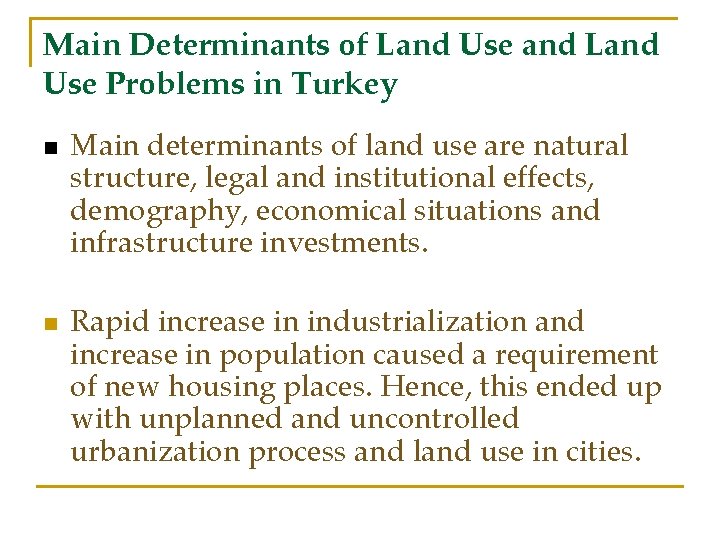 Main Determinants of Land Use and Land Use Problems in Turkey n n Main