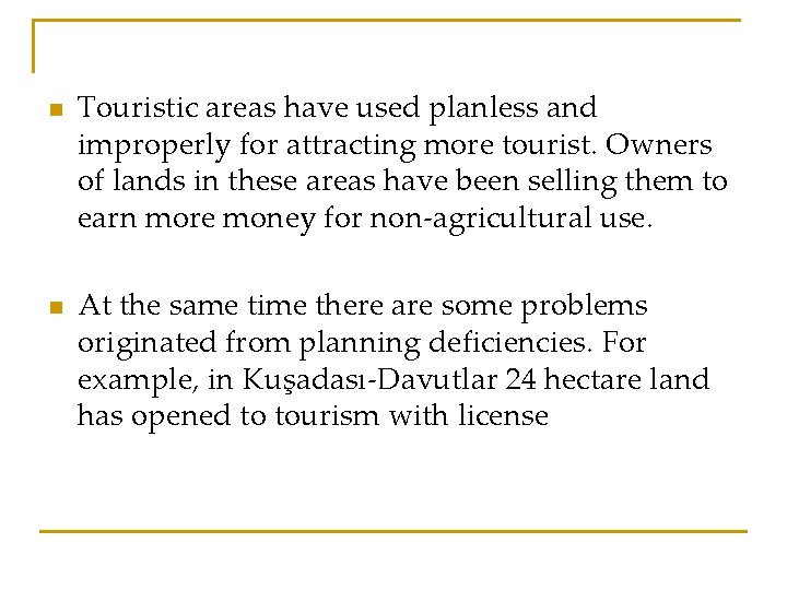 n n Touristic areas have used planless and improperly for attracting more tourist. Owners