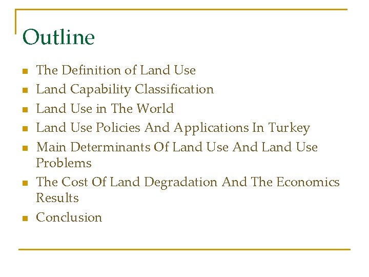 Outline n n n n The Definition of Land Use Land Capability Classification Land