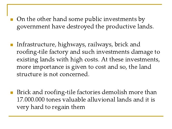 n n n On the other hand some public investments by government have destroyed