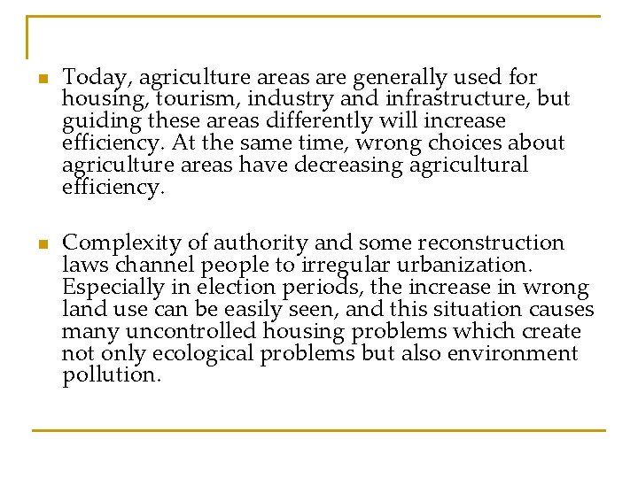 n n Today, agriculture areas are generally used for housing, tourism, industry and infrastructure,