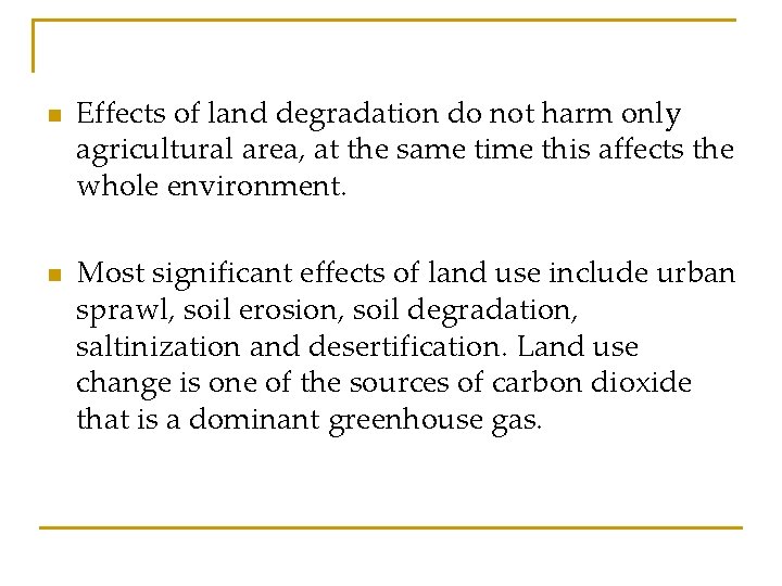 n n Effects of land degradation do not harm only agricultural area, at the