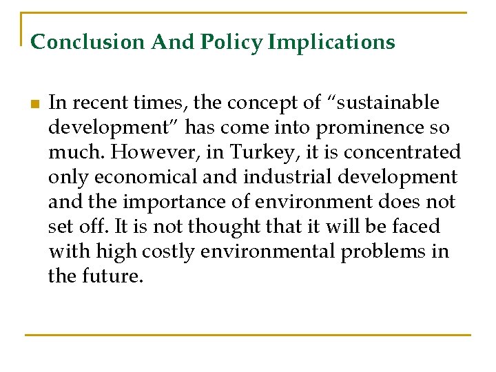 Conclusion And Policy Implications n In recent times, the concept of “sustainable development” has