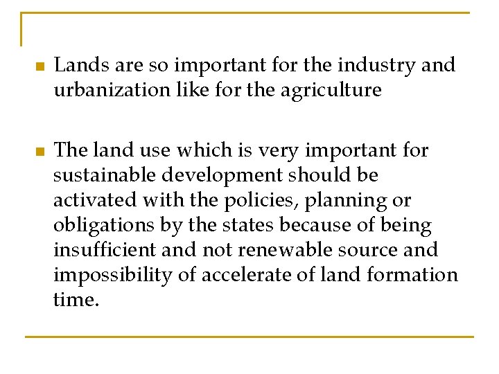 n n Lands are so important for the industry and urbanization like for the