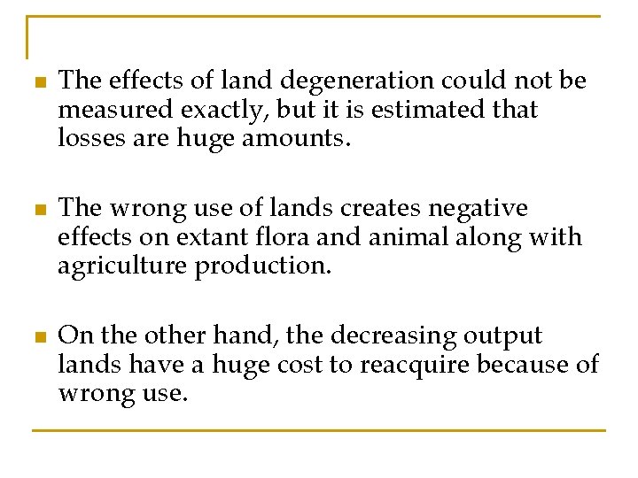 n n n The effects of land degeneration could not be measured exactly, but