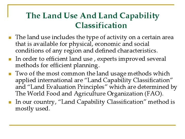 The Land Use And Land Capability Classification n n The land use includes the